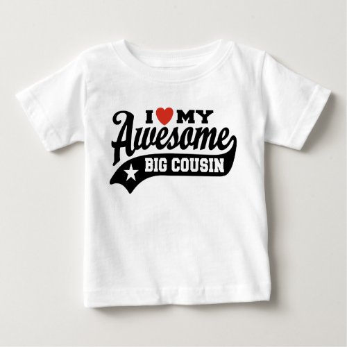 I Love My Awesome Big Cousin Baby T_Shirt