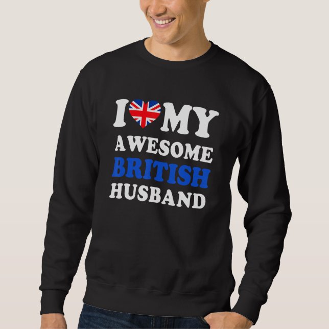 I love My Awesome British Husband Funny Sweatshirt (Front)
