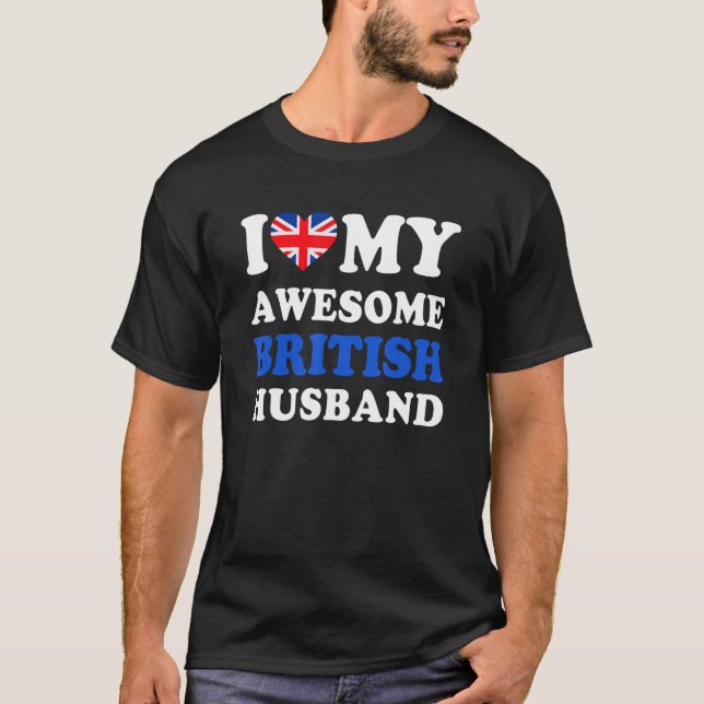I love My Awesome British Husband Funny T-Shirt (Front)