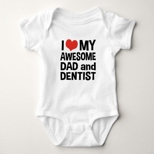 I Love My Awesome Dad and Dentist Baby Bodysuit