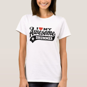 I Love My Awesome Drummer T-Shirt