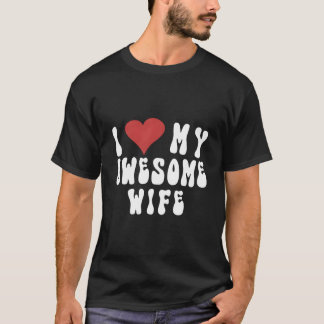 I Love My Awesome Fun I Love My T-Shirt