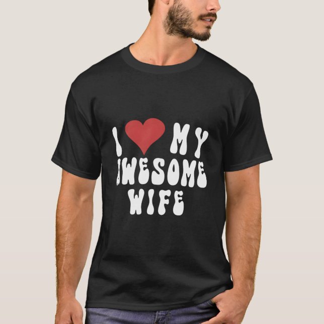I Love My Awesome Fun I Love My T-Shirt (Front)