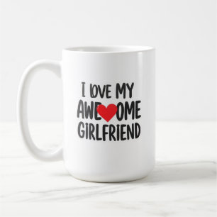I love my awesome girlfriend coffee mug