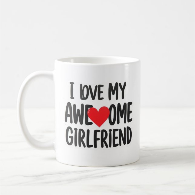 I love my awesome girlfriend coffee mug (Left)