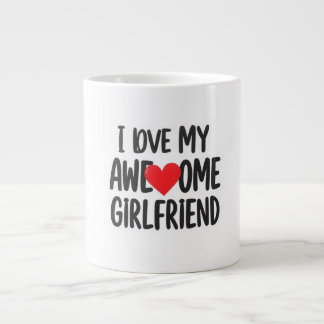 I love my awesome girlfriend giant coffee mug