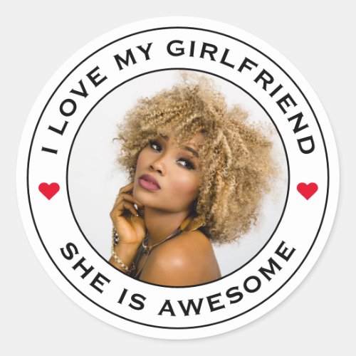 I Love My Awesome Girlfriend Photo Text Heart Classic Round Sticker