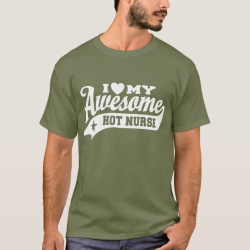 I Love My Awesome Hot Nurse T_Shirt