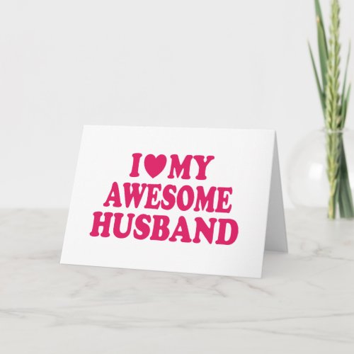 I Love My Awesome Husband Card