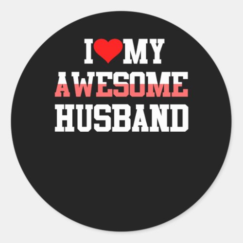 I Love My Awesome Husband Classic Round Sticker