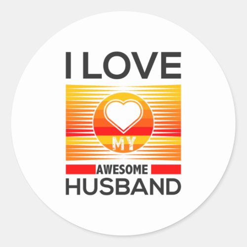 i love my awesome husband classic round sticker