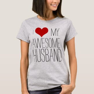 I Love My Awesome Husband, His/Her Valentine's Day T-Shirt