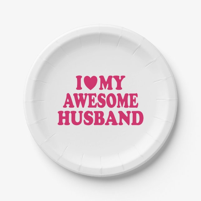 I Love My Awesome Husband Paper Plates (Front)