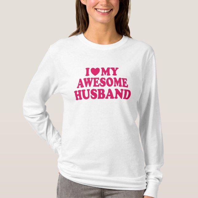 I Love My Awesome Husband T-Shirt (Front)