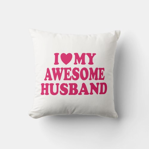 I Love My Awesome Husband Throw Pillow