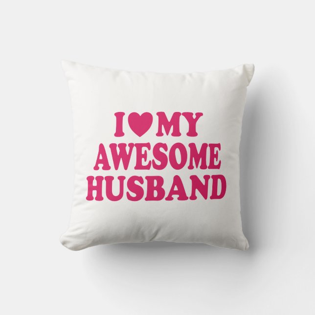 I Love My Awesome Husband Throw Pillow (Front)