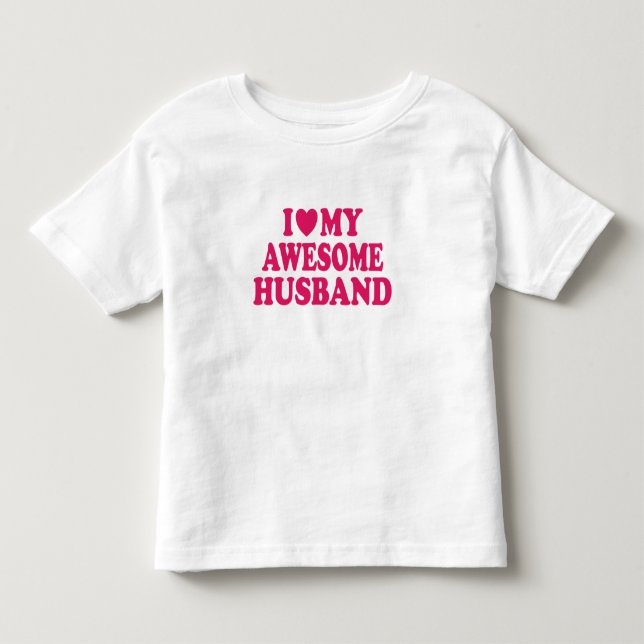I Love My Awesome Husband Toddler T-shirt (Front)