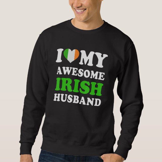 I love My Awesome Irish Husband Funny Sweatshirt (Front)