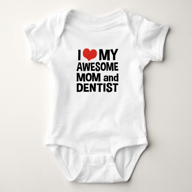 I Love My Awesome Mom and Dentist Baby Bodysuit (Front)