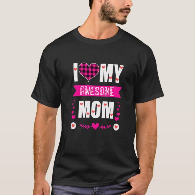 I Love My Awesome Mom  Mother's Day Pink Heart Pla T-Shirt (Front)