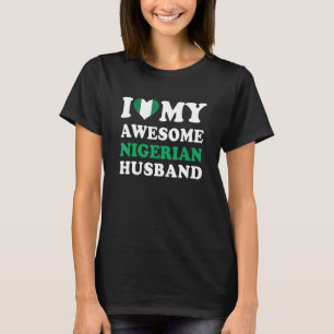 I love My Awesome Nigerian Husband Funny T-Shirt