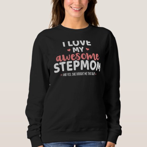 I Love My Awesome Stepmom For Stepson Or Stepdaugh Sweatshirt