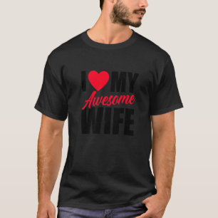 I Love My Awesome Wife Graphic Tees & Cool Design