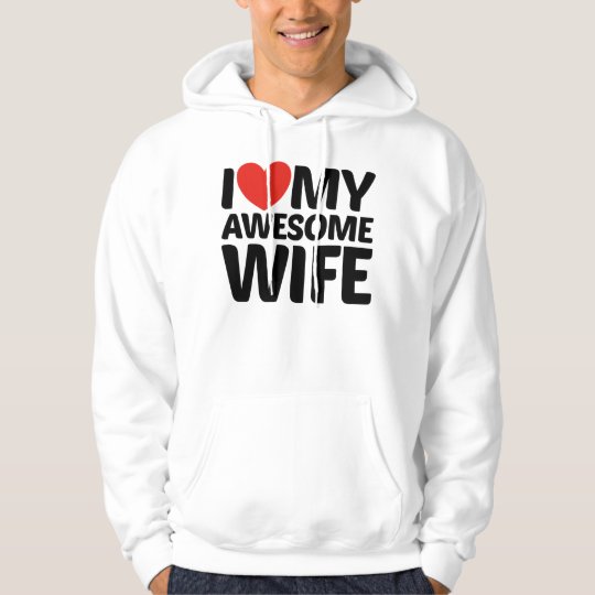 I Love My Awesome Wife Hooded Sweatshirt
