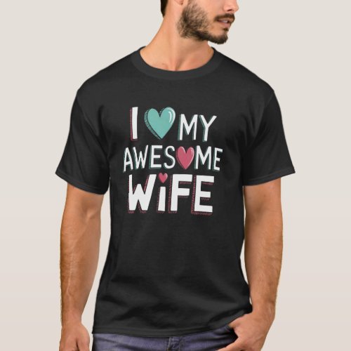 I love my Awesome Wife Husband Marriage Family App T-Shirt