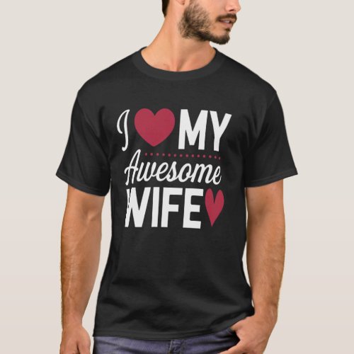 I love my Awesome Wife Husband Sweet Wife Funny Hu T-Shirt