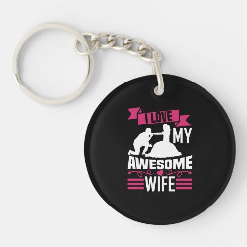 I Love my awesome Wife Keychain