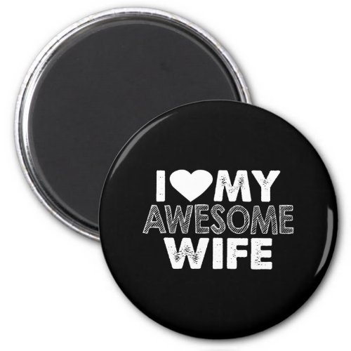 i love my awesome wife magnet