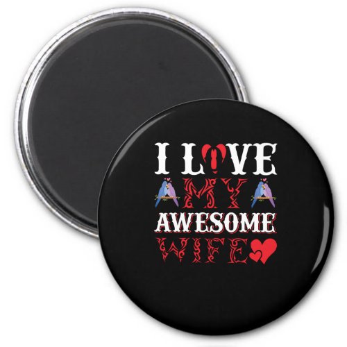 I Love my awesome Wife Magnet