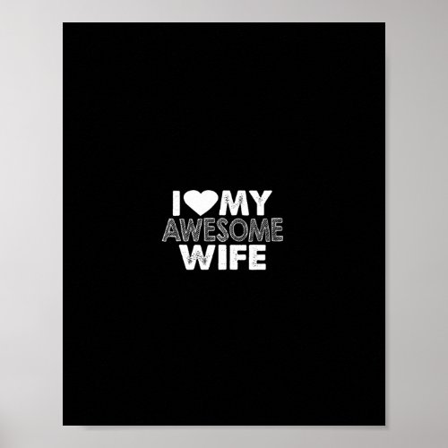 i love my awesome wife poster