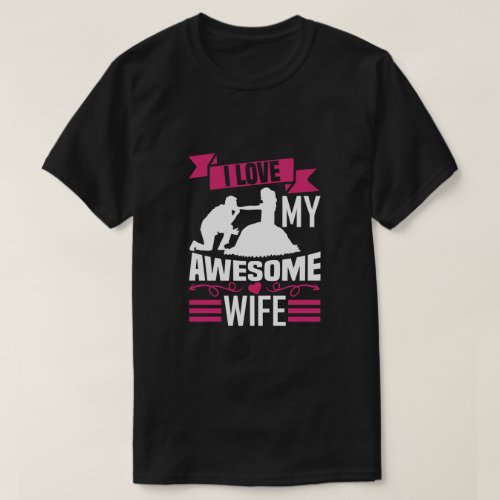 I Love my awesome Wife T_Shirt