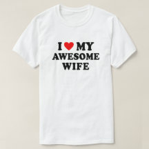 I Love My Awesome Wife