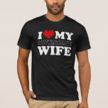 I Love My Awesome Wife T-shirt at Zazzle