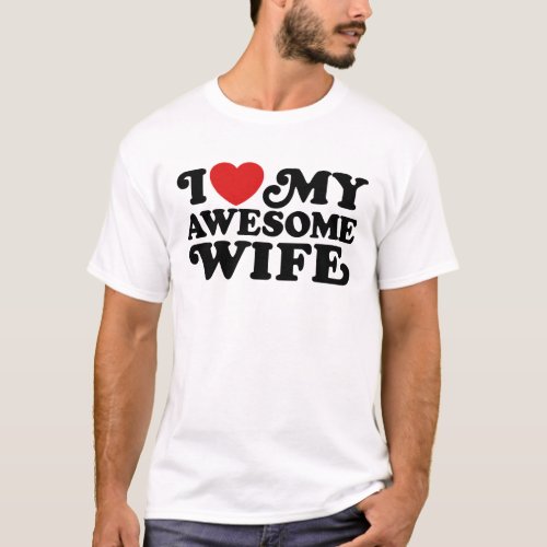 I Love My Awesome Wife T_Shirt