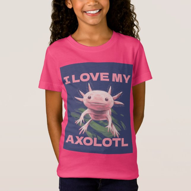I LOVE MY AXOLOTL CUTE FUNNY GIRLS T-SHIRTS (Front)