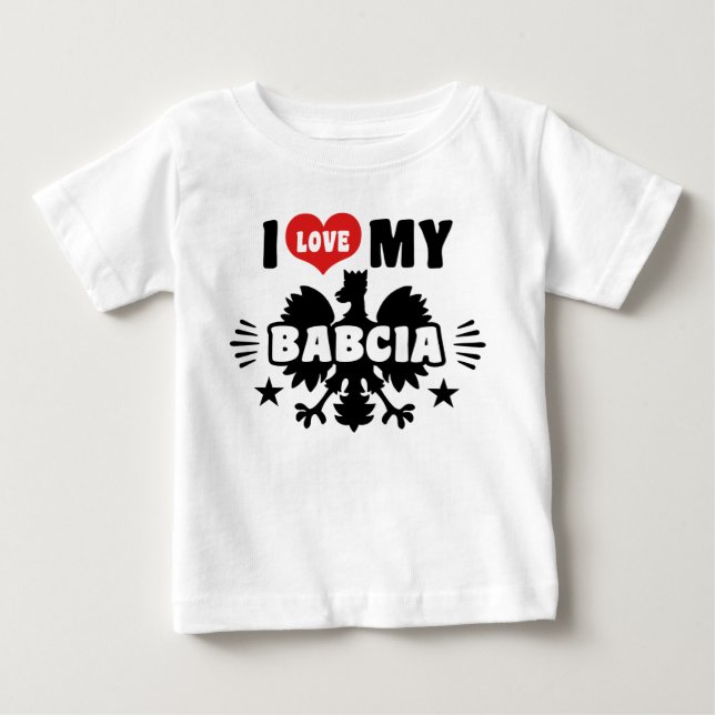I Love My Babcia Baby T-Shirt (Front)