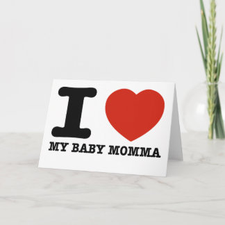 I love my baby momma card