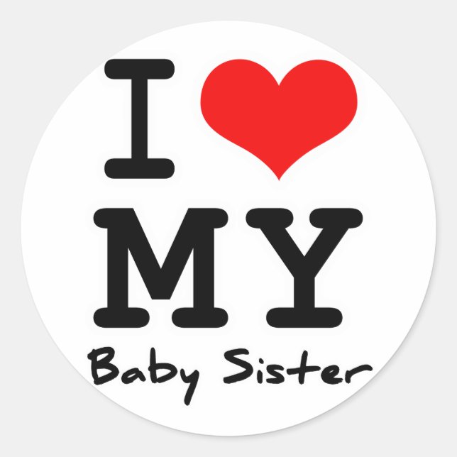 I Love My Baby Sister Classic Round Sticker (Front)