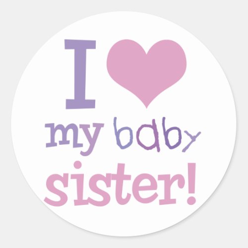 I Love My Baby Sister Kids T_Shirts  Gifts Classic Round Sticker