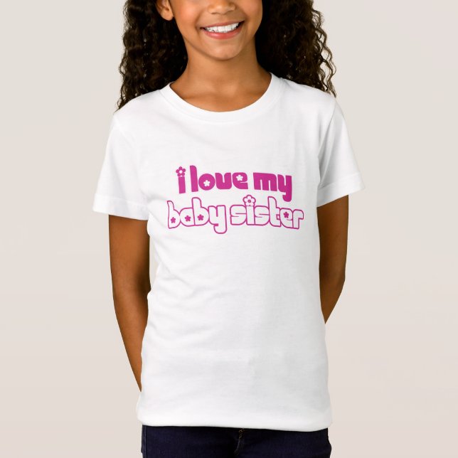 I love my baby sister T-Shirt (Front)