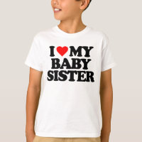 I LOVE MY BABY SISTER