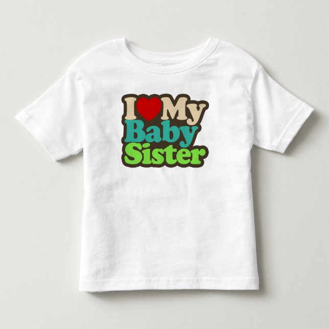 I Love My Baby Sister Toddler T-shirt (Front)
