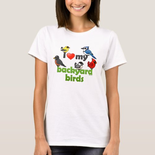 I Love My Backyard Birds T_Shirt