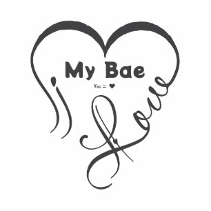I Love My Bae • You = ♥ Cutout