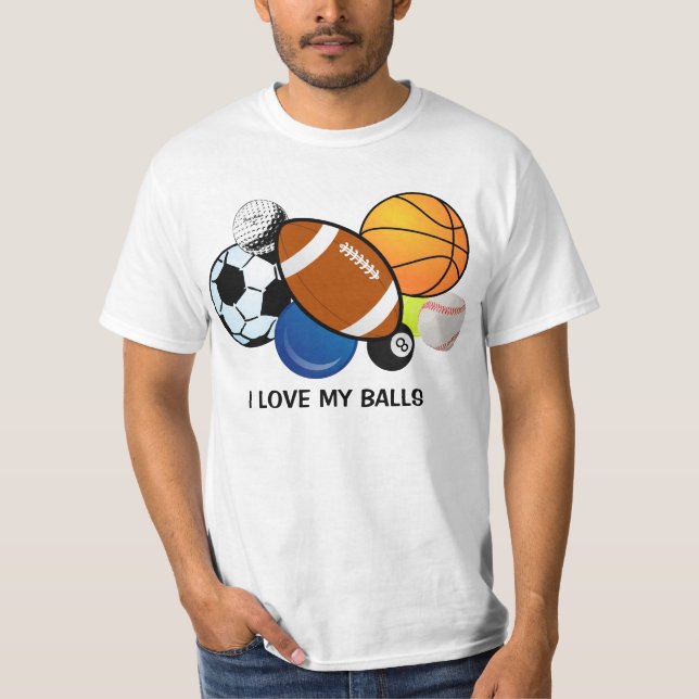 "I love my balls T Shirt" T-Shirt (Front)