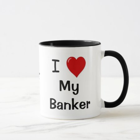 I Love My Banker Loves Me Funny City Banker Gift Mug